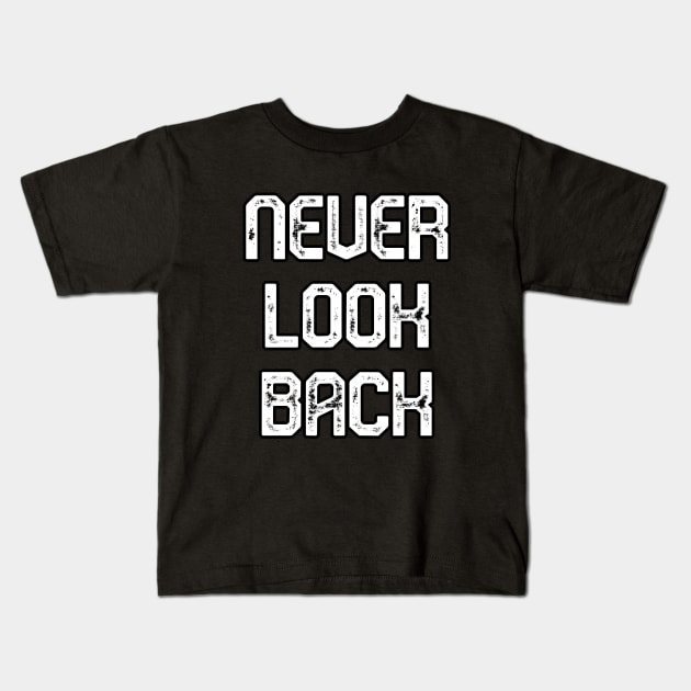 Never look back Kids T-Shirt by Word and Saying